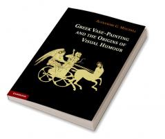 Greek Vase-painting and the Origins of Visual Humour