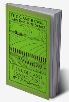 Fungoid and Insect Pests of the Farm