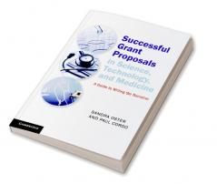 Successful Grant Proposals in Science Technology and Medicine