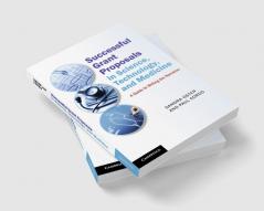 Successful Grant Proposals in Science Technology and Medicine