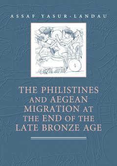 The Philistines and Aegean Migration at the End of the Late Bronze             Age