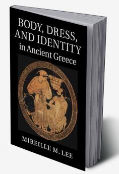 Body Dress and Identity in Ancient Greece
