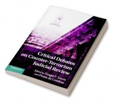 Critical Debates on Counter-Terrorism Judicial Review