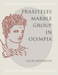 The Praxiteles Marble Group in Olympia
