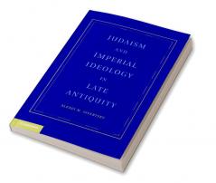 Judaism and Imperial Ideology in Late Antiquity