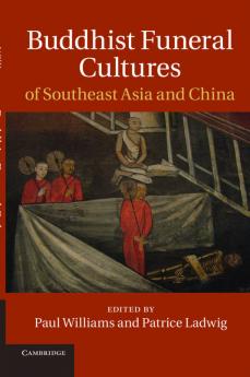 Buddhist Funeral Cultures of Southeast Asia and China