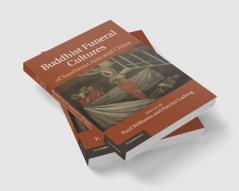 Buddhist Funeral Cultures of Southeast Asia and China