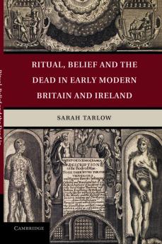 Ritual Belief and the Dead in Early Modern Britain and Ireland