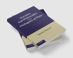 Socrates and Philosophy in the Dialogues of Plato