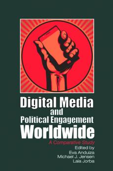 Digital Media and Political Engagement Worldwide