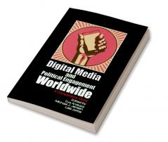 Digital Media and Political Engagement Worldwide