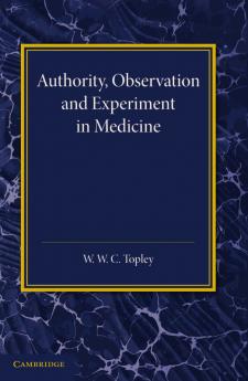 Authority Observation and Experiment in Medicine