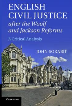 English Civil Justice after the Woolf and Jackson Reforms
