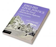 English Civil Justice after the Woolf and Jackson Reforms