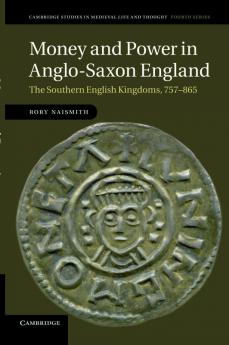 Money and Power in Anglo-Saxon England