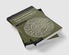 Money and Power in Anglo-Saxon England