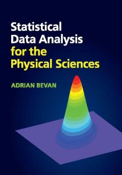 Statistical Data Analysis for the Physical Sciences