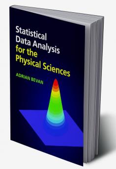 Statistical Data Analysis for the Physical Sciences