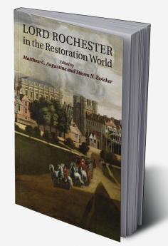 Lord Rochester in the Restoration World