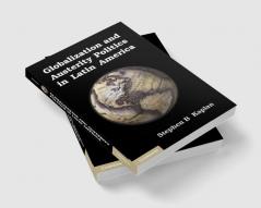 Globalization and Austerity Politics in Latin America