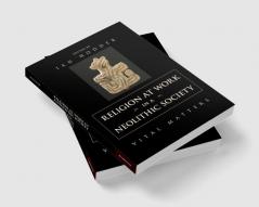 Religion at Work in a Neolithic Society