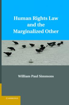 Human Rights Law and the Marginalized Other