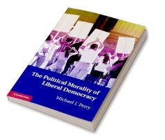 The Political Morality of Liberal Democracy