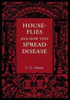 House-Flies and How They Spread Disease