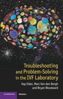 Troubleshooting and Problem-Solving in the IVF Laboratory