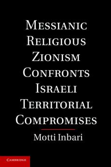 Messianic Religious Zionism Confronts Israeli Territorial Compromises