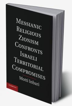Messianic Religious Zionism Confronts Israeli Territorial Compromises
