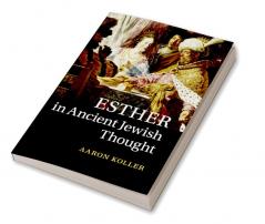 Esther in Ancient Jewish Thought
