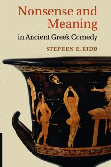 Nonsense and Meaning in Ancient Greek Comedy