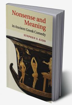 Nonsense and Meaning in Ancient Greek Comedy