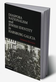 Diaspora Nationalism and Jewish Identity in Habsburg Galicia