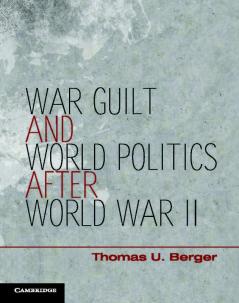 War Guilt and World Politics after World War II
