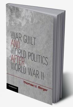 War Guilt and World Politics after World War II