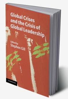 Global Crises and the Crisis of Global Leadership