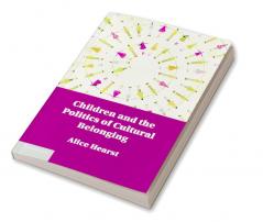 Children and the Politics of Cultural Belonging