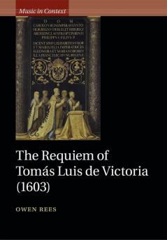 The Requiem of Tomás Luis de Victoria (1603)