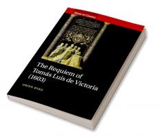 The Requiem of Tomás Luis de Victoria (1603)