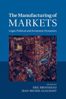 The Manufacturing of Markets