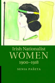 Irish Nationalist Women 1900-1918