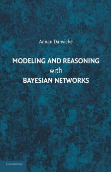 Modeling and Reasoning with Bayesian Networks