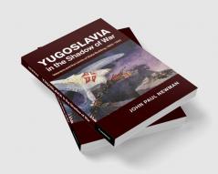 Yugoslavia in the Shadow of War