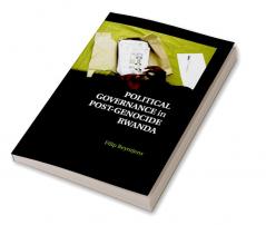 Political Governance in Post-Genocide Rwanda