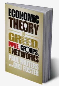An Economic Theory of Greed Love Groups and             Networks