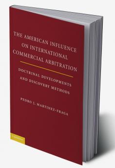 The American Influences on International Commercial Arbitration: Doctrinal Developments and Discovery Methods