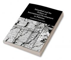 Islamabad and the Politics of International Development in Pakistan