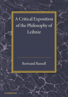 A Critical Exposition of the Philosophy of             Leibniz